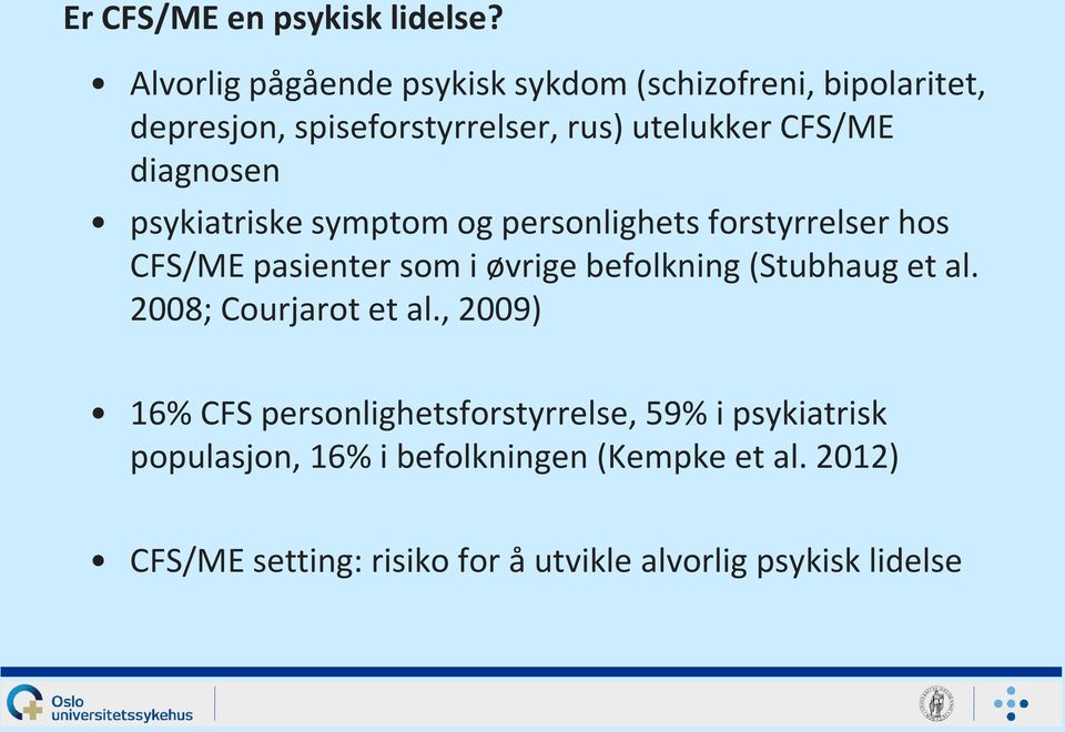 diagnosen psykiatriske symptom og personlighets forstyrrelser hos CFS/ME pasienter som i øvrige befolkning