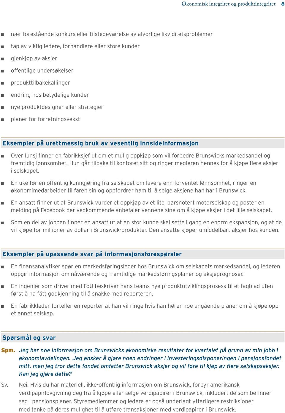 innsideinformasjon Over lunsj finner en fabrikksjef ut om et mulig oppkjøp som vil forbedre Brunswicks markedsandel og fremtidig lønnsomhet.