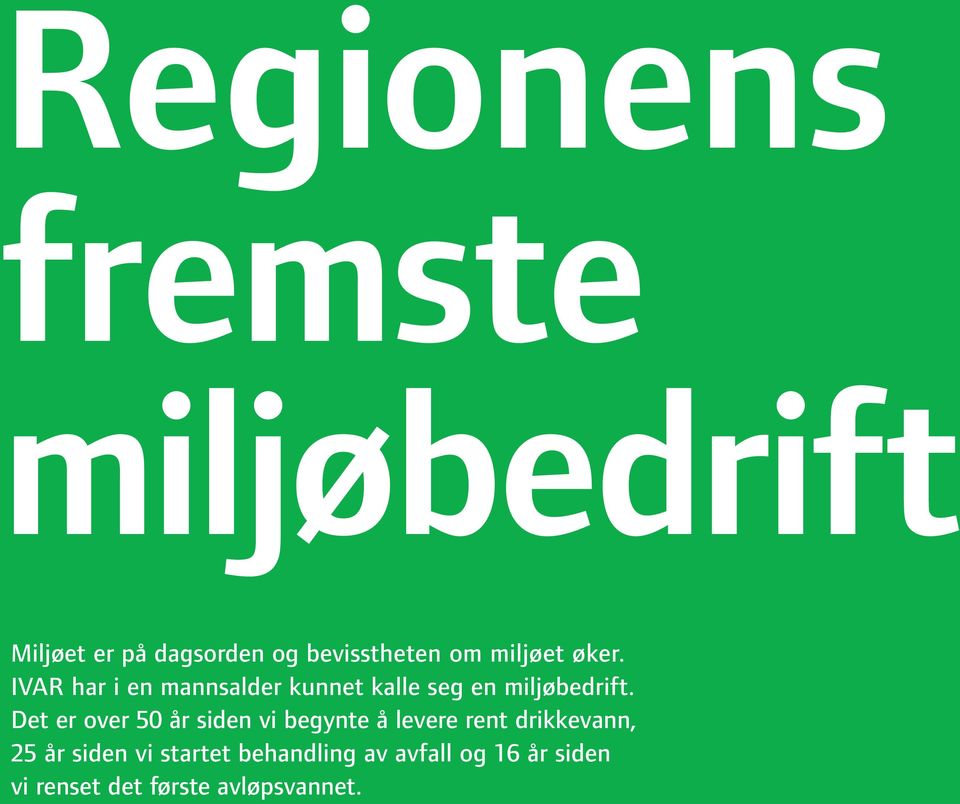 Det er over 50 år siden vi begynte å levere rent drikkevann, 25 år siden vi