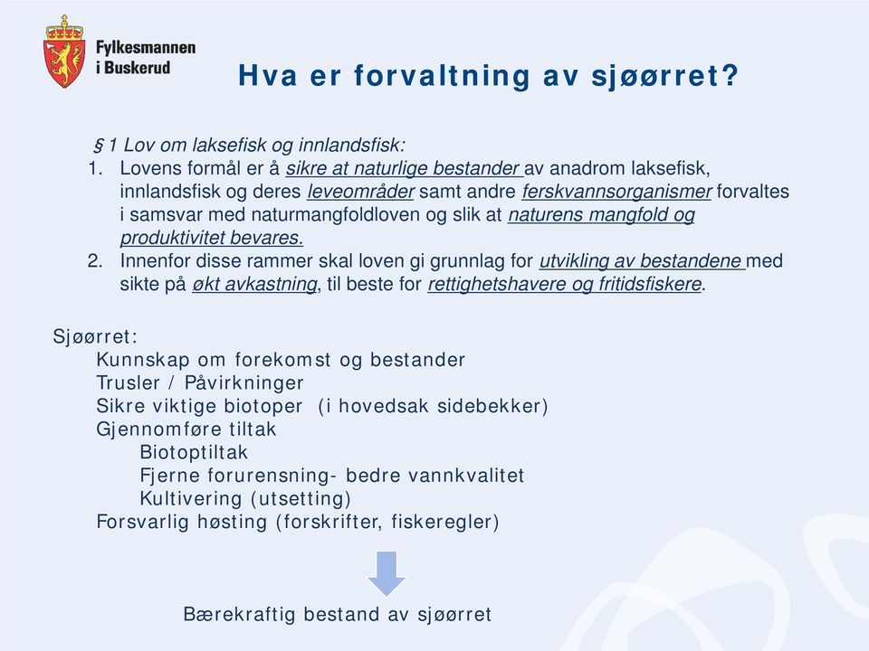 at naturens mangfold og produktivitet bevares. 2.