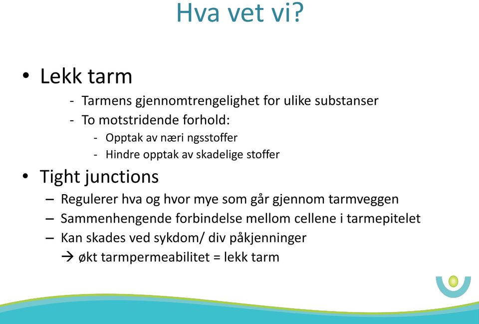 Opptak av næri ngsstoffer - Hindre opptak av skadelige stoffer Tight junctions Regulerer