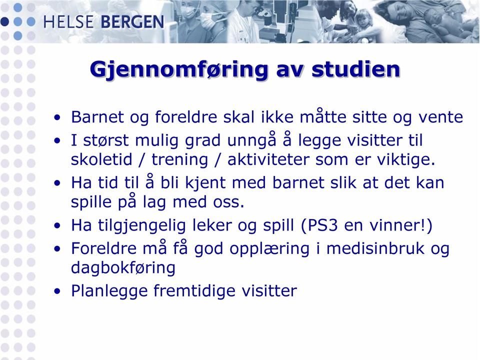 Ha tid til å bli kjent med barnet slik at det kan spille på lag med oss.