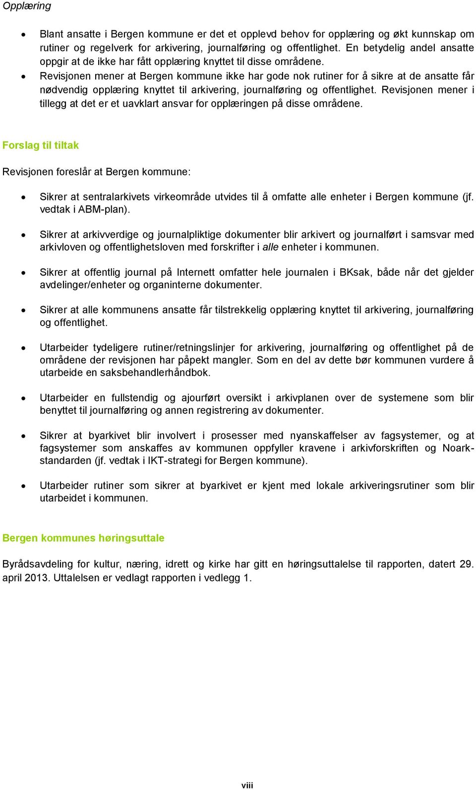 Revisjonen mener at Bergen kommune ikke har gode nok rutiner for å sikre at de ansatte får nødvendig opplæring knyttet til arkivering, journalføring og offentlighet.