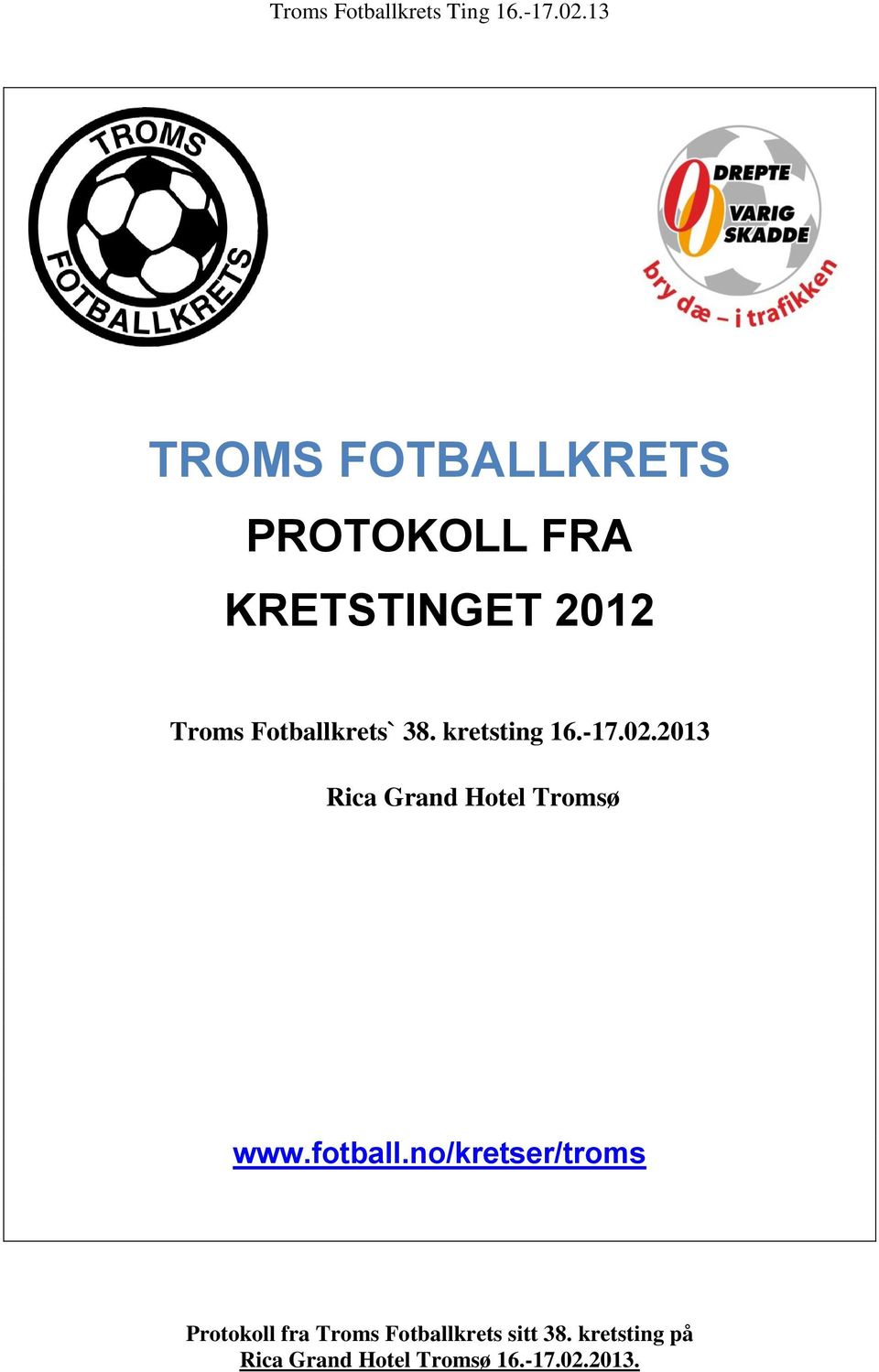 Fotballkrets` 38. kretsting 16.-17.02.2013 Rica Grand Hotel Tromsø www.