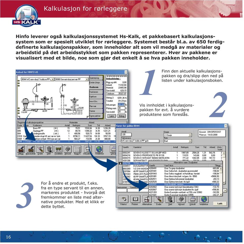 Vis innholdet i kalkulasjonspakken for evt. å vurdere produktene som foreslås. For å endre et produkt, f.eks.