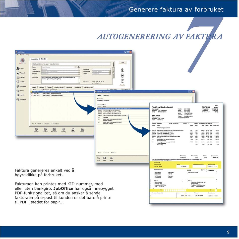 JobOffice har også innebygget PDF-funksjonalitet, så om du ønsker å sende
