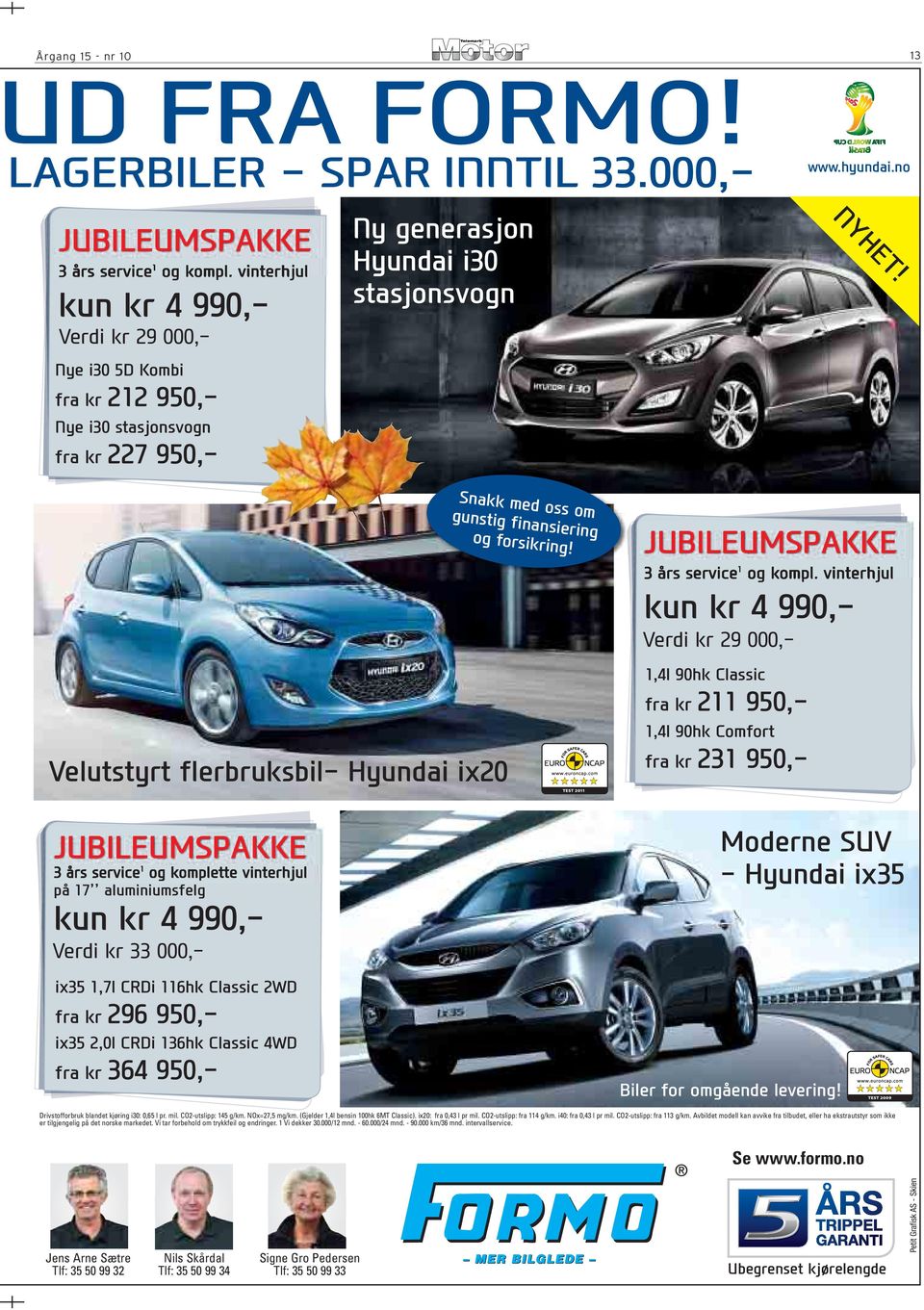 13 Velutstyrt flerbruksbil- Hyundai ix20 Snakk med oss om gunstig finansiering og forsikring! JUBILEUMSPAKKE 3 års service 1 og kompl.