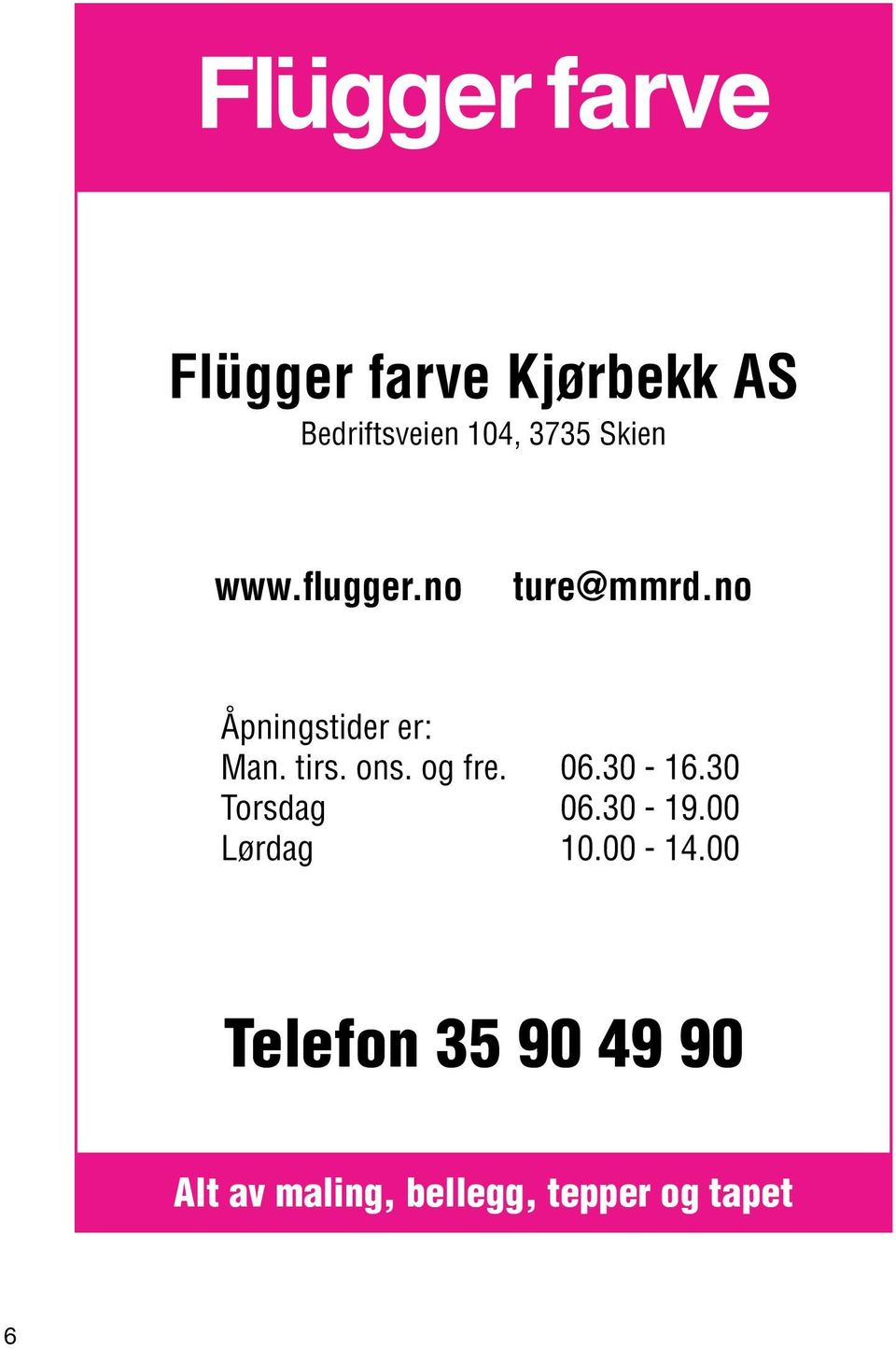 og fre. 06.30-16.30 Torsdag 06.30-19.00 Lørdag 10.00-14.