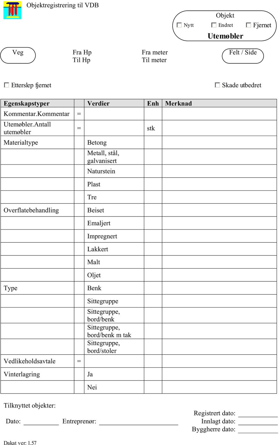 Antall utemøbler = stk Materialtype Betong Metall, stål, galvanisert Naturstein Plast Tre Overflatebehandling Beiset Emaljert Impregnert Lakkert Malt