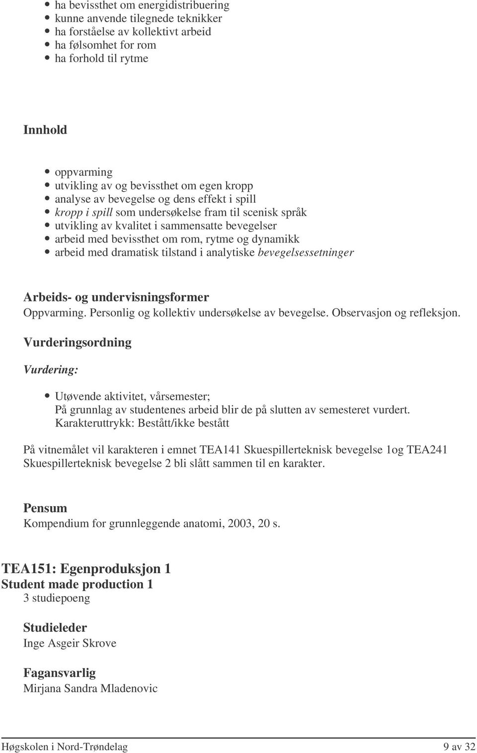 med dramatisk tilstand i analytiske bevegelsessetninger Oppvarming. Personlig og kollektiv undersøkelse av bevegelse. Observasjon og refleksjon.