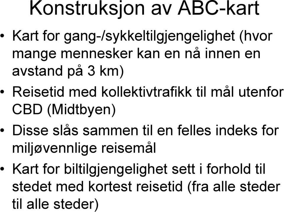 (Midtbyen) Disse slås sammen til en felles indeks for miljøvennlige reisemål Kart for