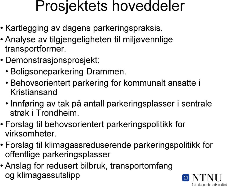 Behovsorientert parkering for kommunalt ansatte i Kristiansand Innføring av tak på antall parkeringsplasser i sentrale strøk i