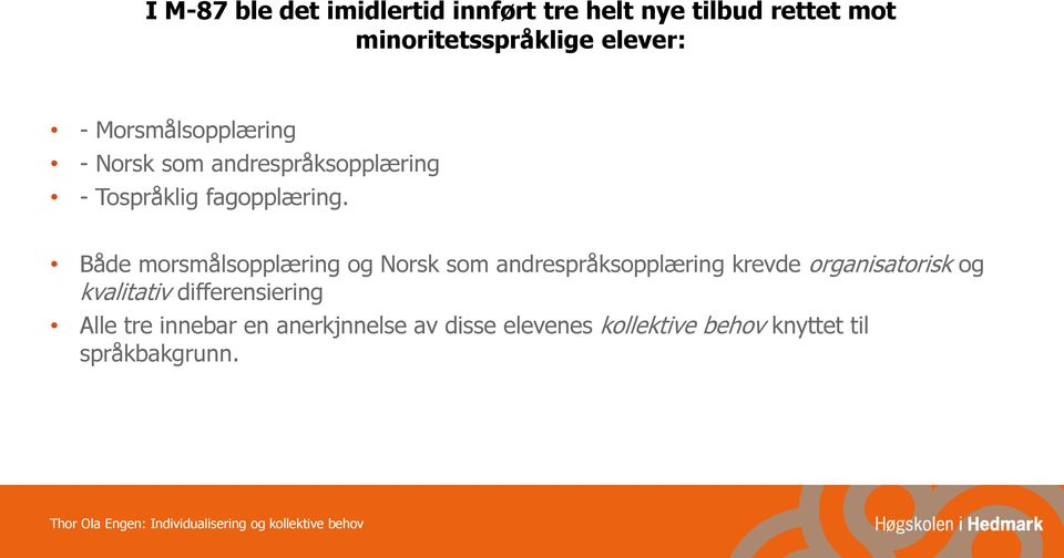 Både morsmålsopplæring og Norsk som andrespråksopplæring krevde organisatorisk og kvalitativ