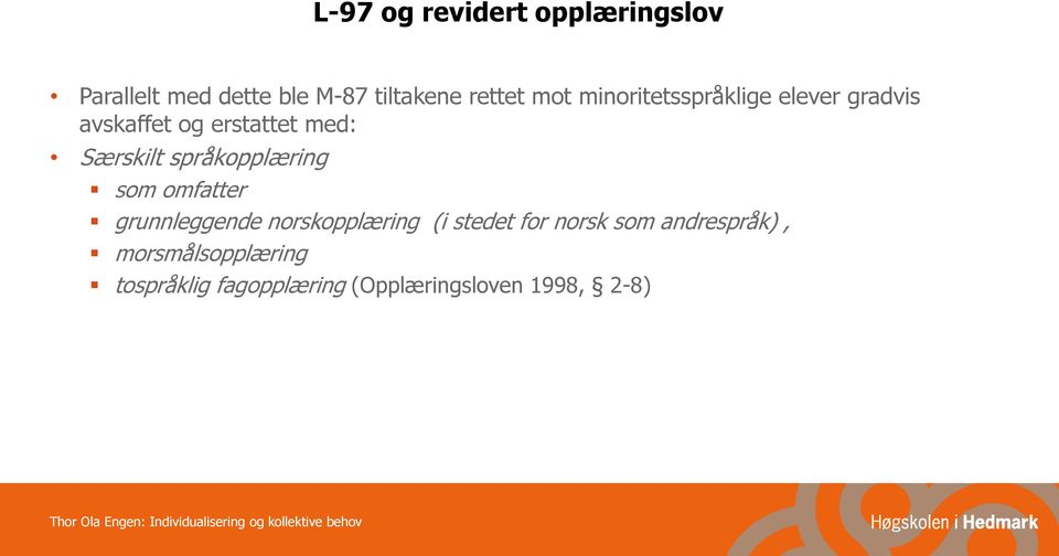 språkopplæring som omfatter grunnleggende norskopplæring (i stedet for norsk