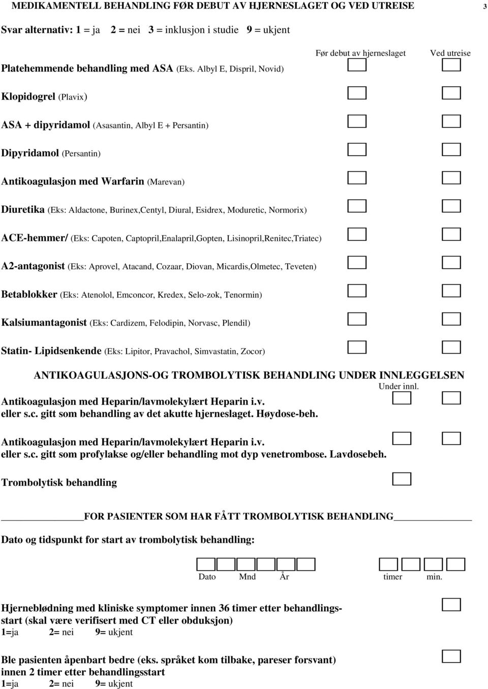 Diuretika (Eks: Aldactone, Burinex,Centyl, Diural, Esidrex, Moduretic, Normorix) ACE-hemmer/ (Eks: Capoten, Captopril,Enalapril,Gopten, Lisinopril,Renitec,Triatec) A2-antagonist (Eks: Aprovel,