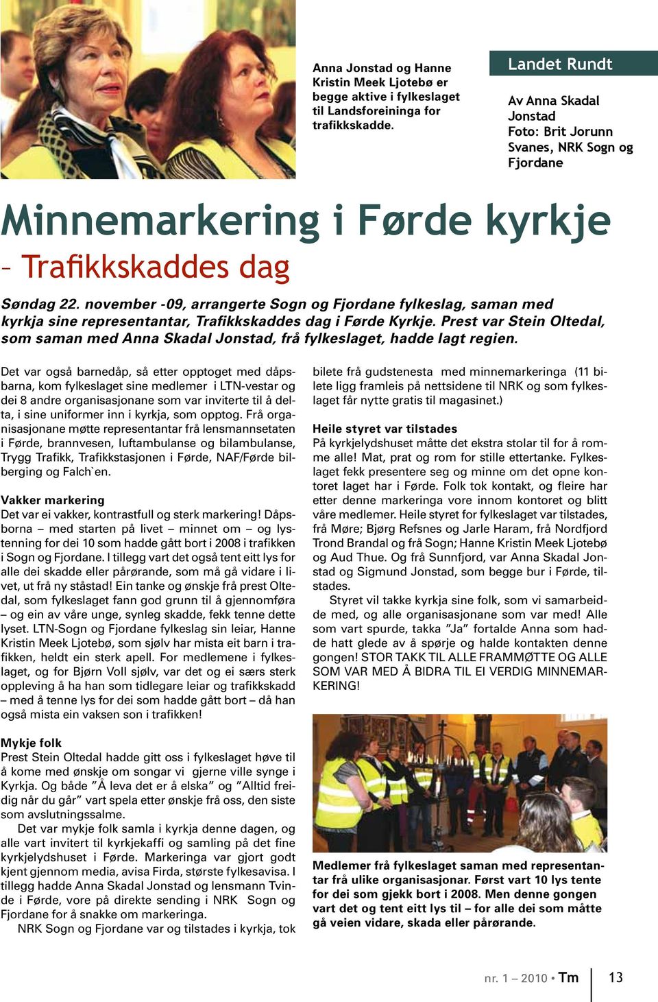 november -09, arrangerte Sogn og Fjordane fylkeslag, saman med kyrk ja sine representantar, Trafikkskaddes dag i Førde Kyrkje.