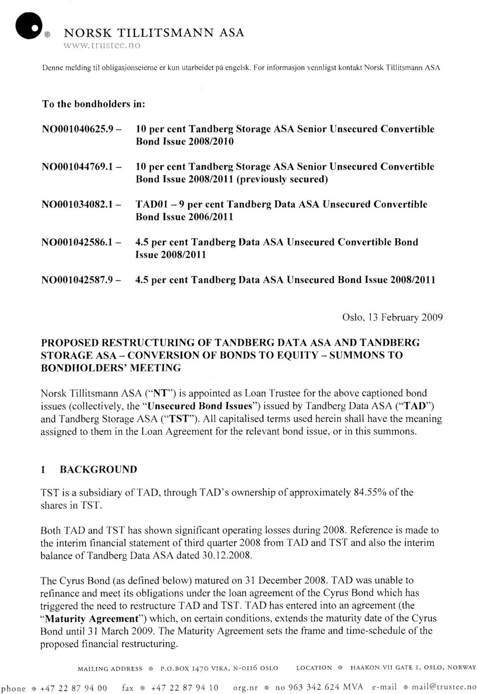 1-10 per cent Tandberg Storage ASA Senior Unsecured Convertible Bond Issue 2008/2011 (previously secured) N0001034082.