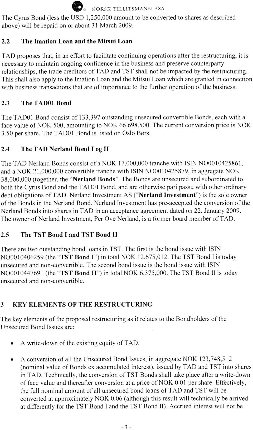 2 The Imation Loan and the Mitsui Loan TAD proposes that, in an effort to facilitate continuing operations after the restructuring, it is necessary to maintain ongoing confidence in the business and