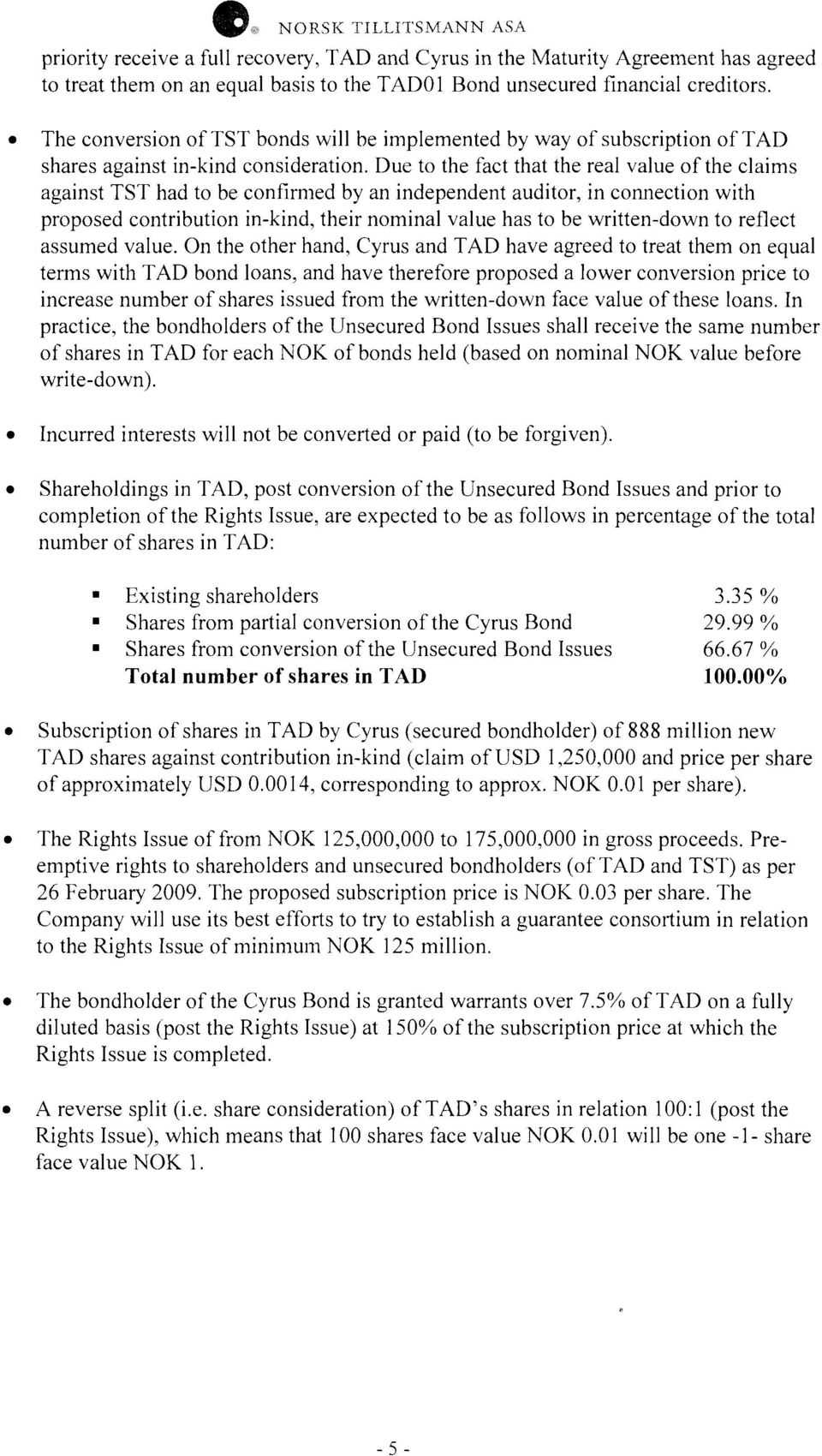 Due to the fact that the real value of the claims against TST had to be confirmed by an independent auditor, in connection with proposed contribution in-kind, their nominal value has to be