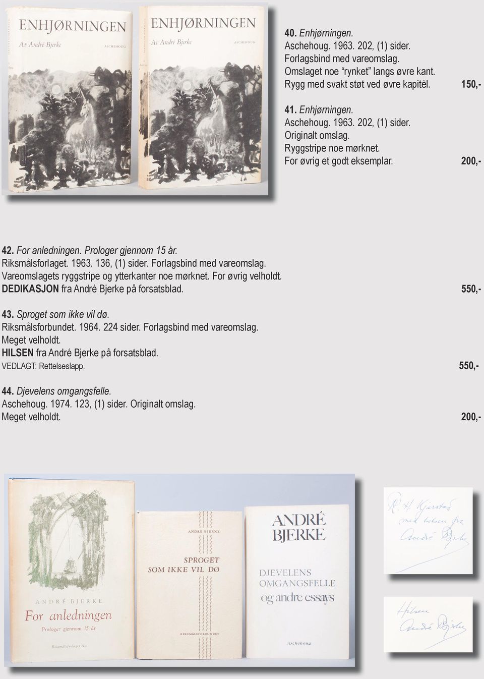 Vareomslagets ryggstripe og ytterkanter noe mørknet. For øvrig velholdt. DEDIKASJON fra André Bjerke på forsatsblad. 550,- 43. Sproget som ikke vil dø. Riksmålsforbundet. 1964.