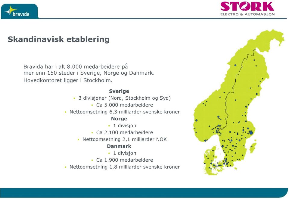 Sverige 3 divisjoner (Nord, Stockholm og Syd) Ca 5.