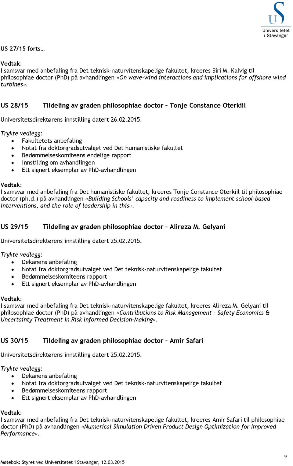 US 28/15 Tildeling av graden philosophiae doctor Tonje Constance Oterkiil Universitetsdirektørens innstilling datert 26.02.2015.