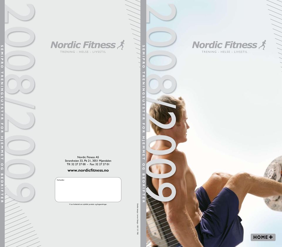 www.nordicfitness.no Vi tar forbehold om trykkfeil, produkt- og fargeendringer.