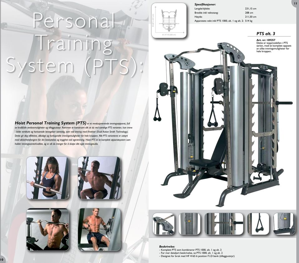11 Hoist Personal Training System (PTS) er et revolusjonerende treningsapparat, full av kraftfulle øvelsesmuligheter og tilleggsutstyr.