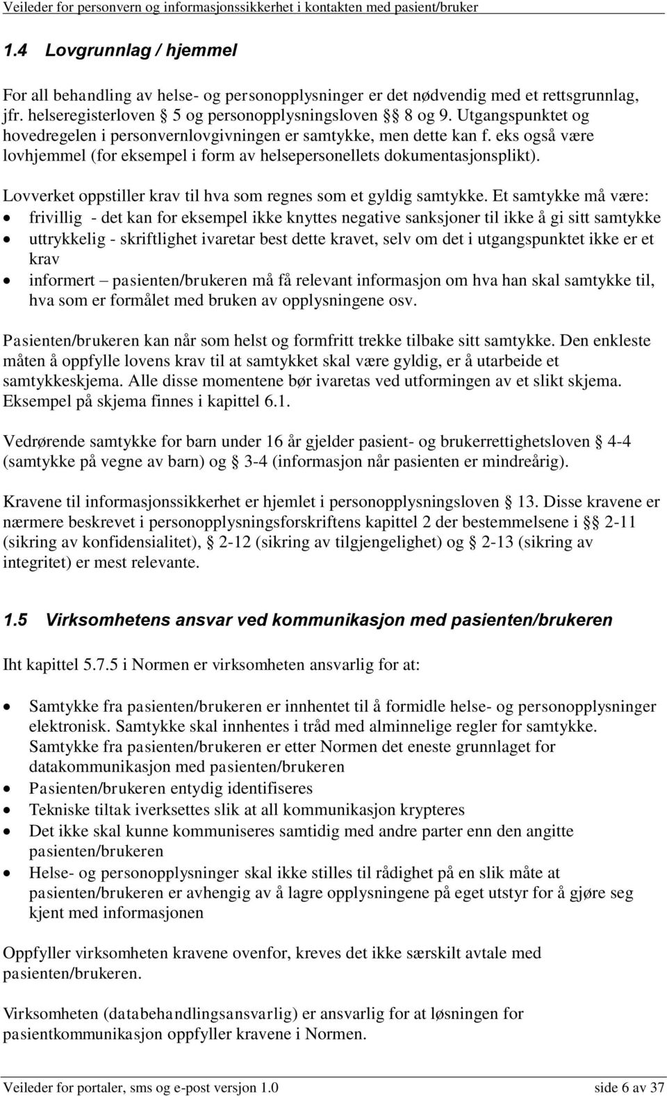 Lovverket oppstiller krav til hva som regnes som et gyldig samtykke.