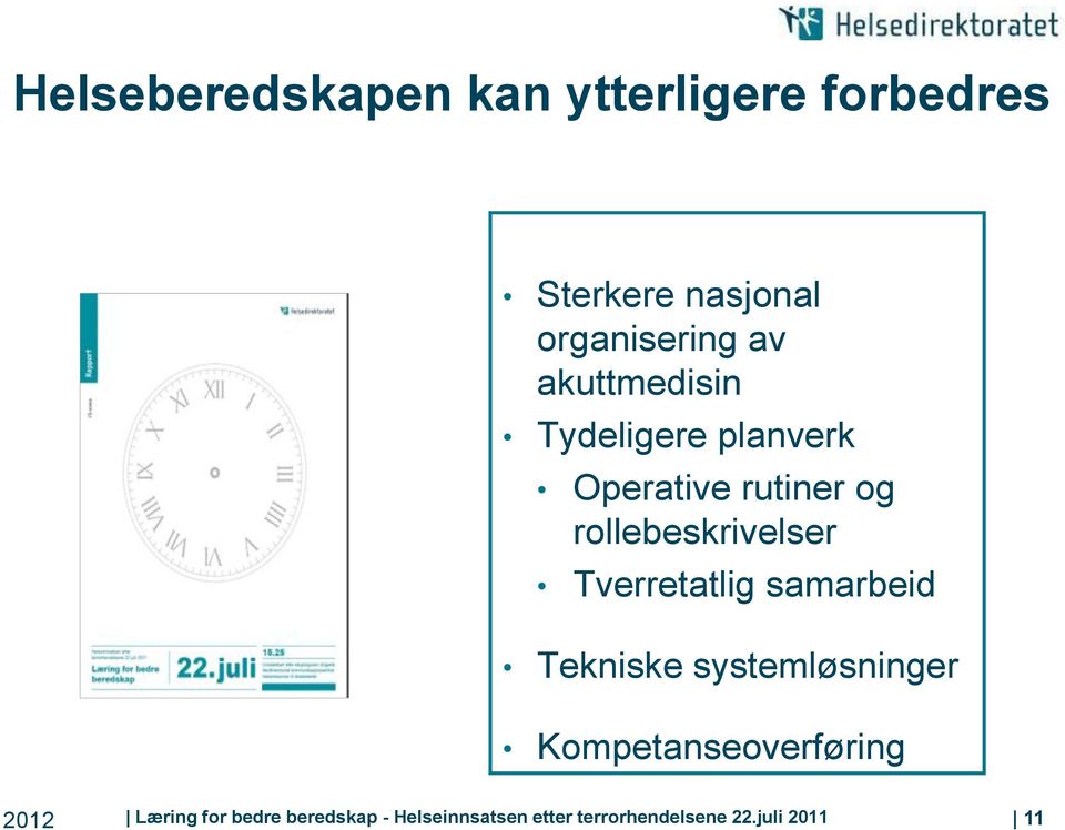 Tverretatlig samarbeid Tekniske systemløsninger Kompetanseoverføring 2012