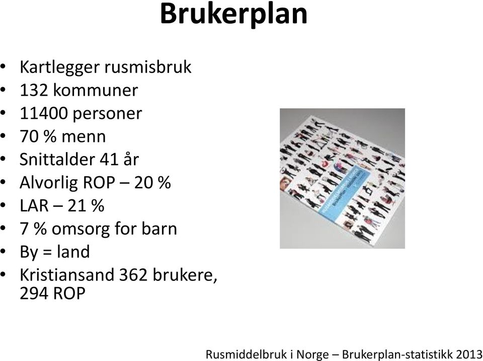 personer 70 % menn Snittalder 41 år Alvorlig ROP 20 %