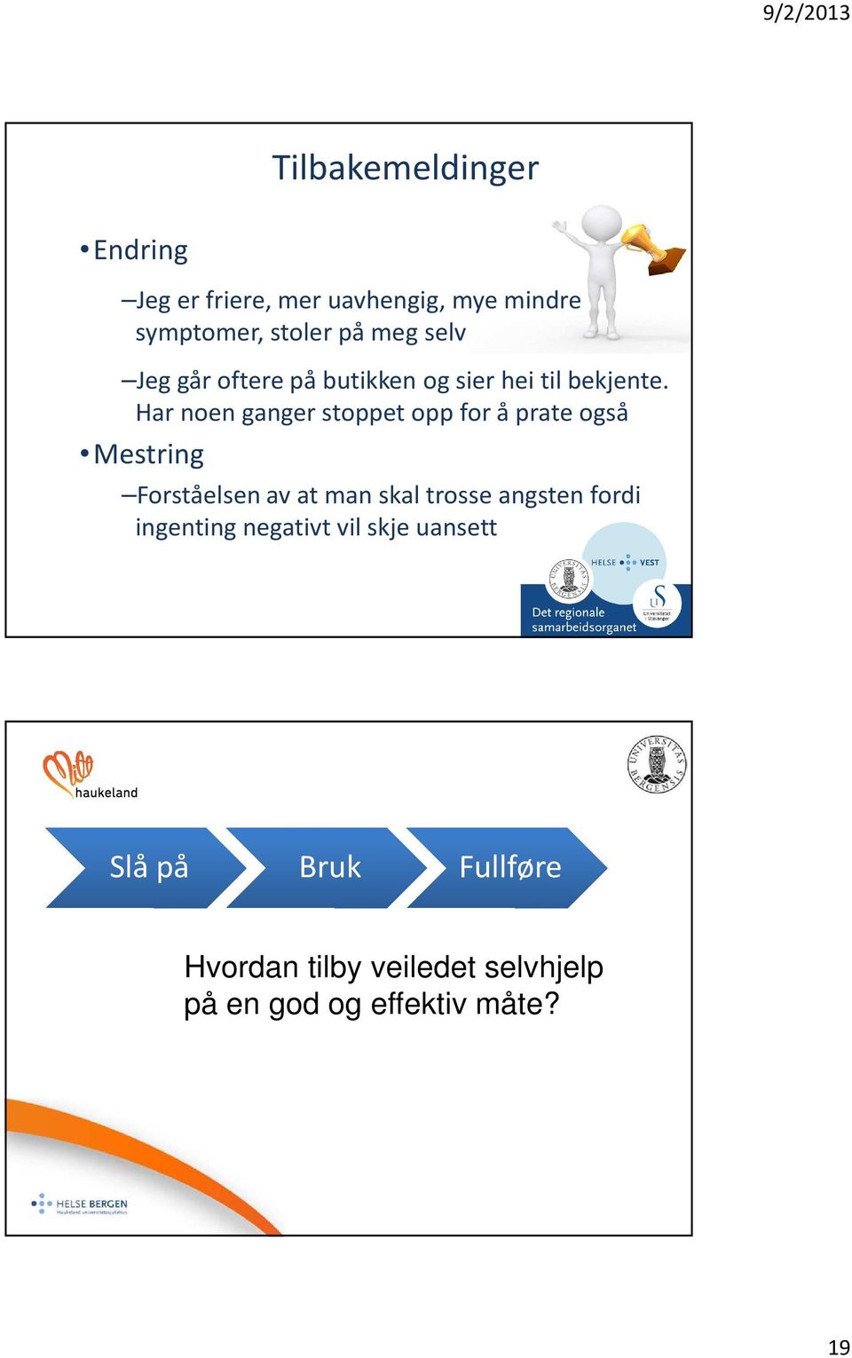 Har noen ganger stoppet opp for å prate også Mestring Forståelsen av at man skal trosse angsten