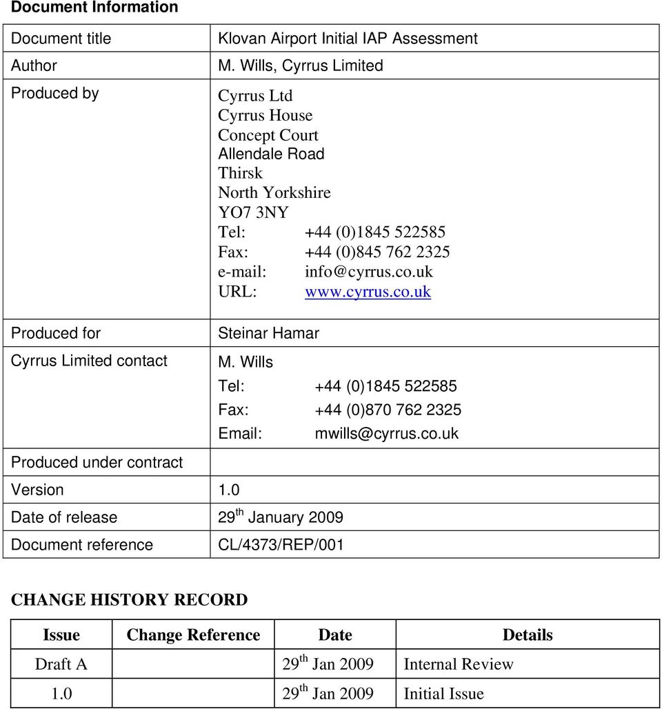 info@cyrrus.co.uk URL: www.cyrrus.co.uk Produced for Steinar Hamar Cyrrus Limited contact M.