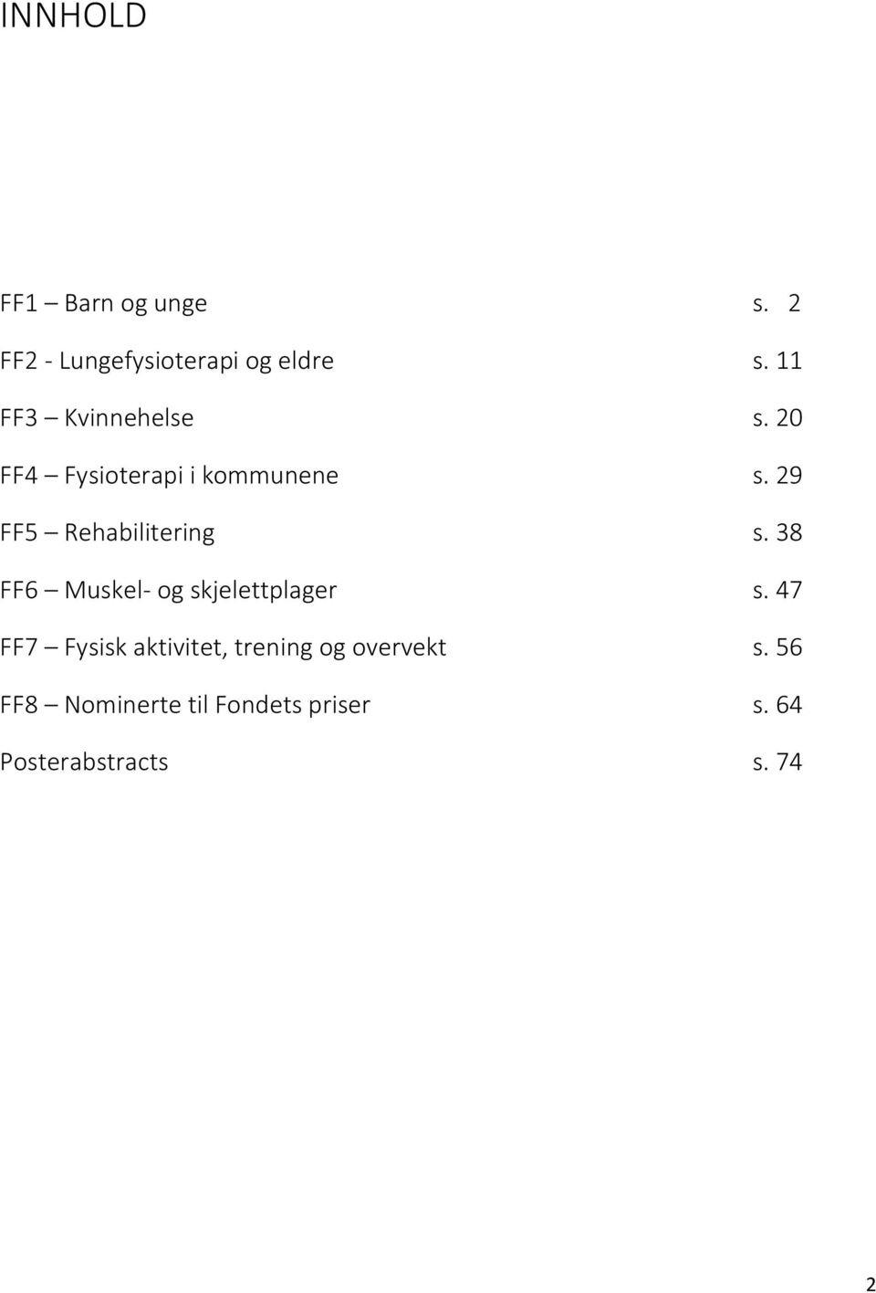 29 FF5 Rehabilitering s. 38 FF6 Muskel- og skjelettplager s.