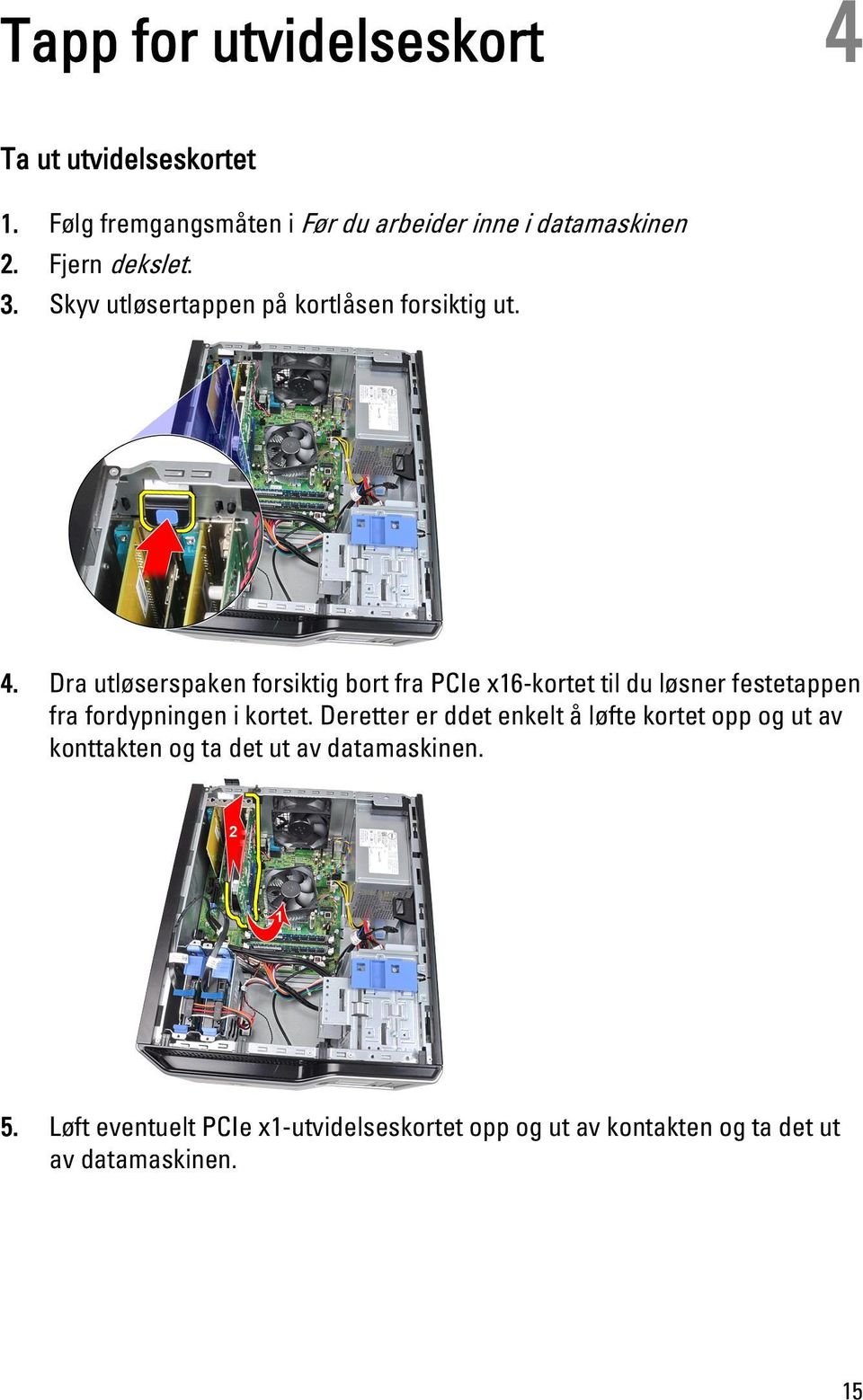 Dra utløserspaken forsiktig bort fra PCIe x16-kortet til du løsner festetappen fra fordypningen i kortet.