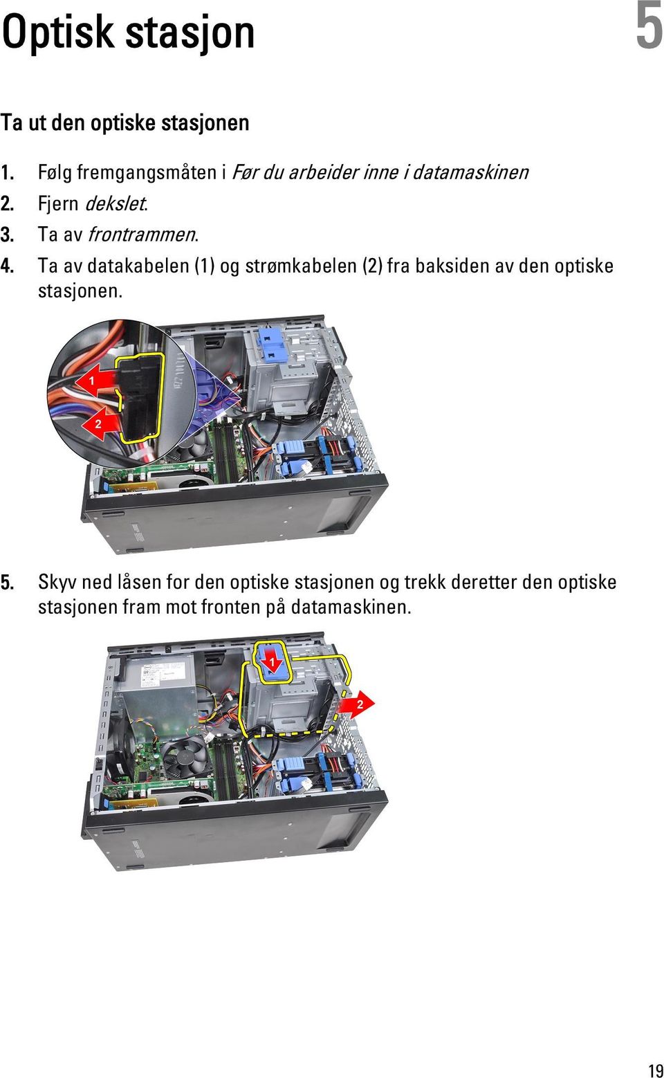 Ta av frontrammen. 4.