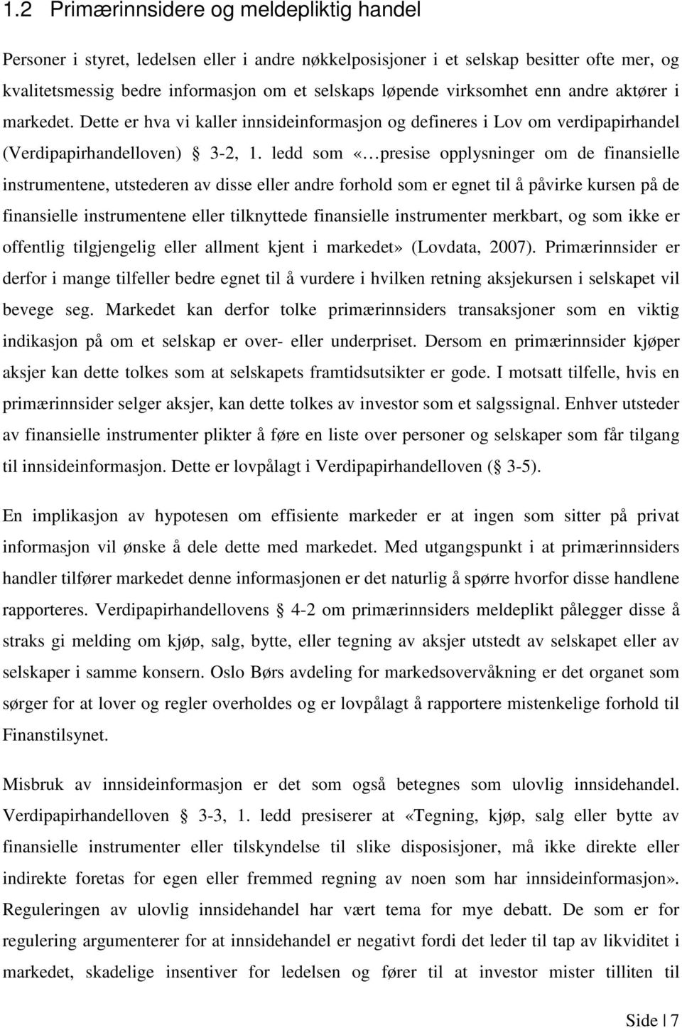 ledd som «presise opplysninger om de finansielle instrumentene, utstederen av disse eller andre forhold som er egnet til å påvirke kursen på de finansielle instrumentene eller tilknyttede finansielle