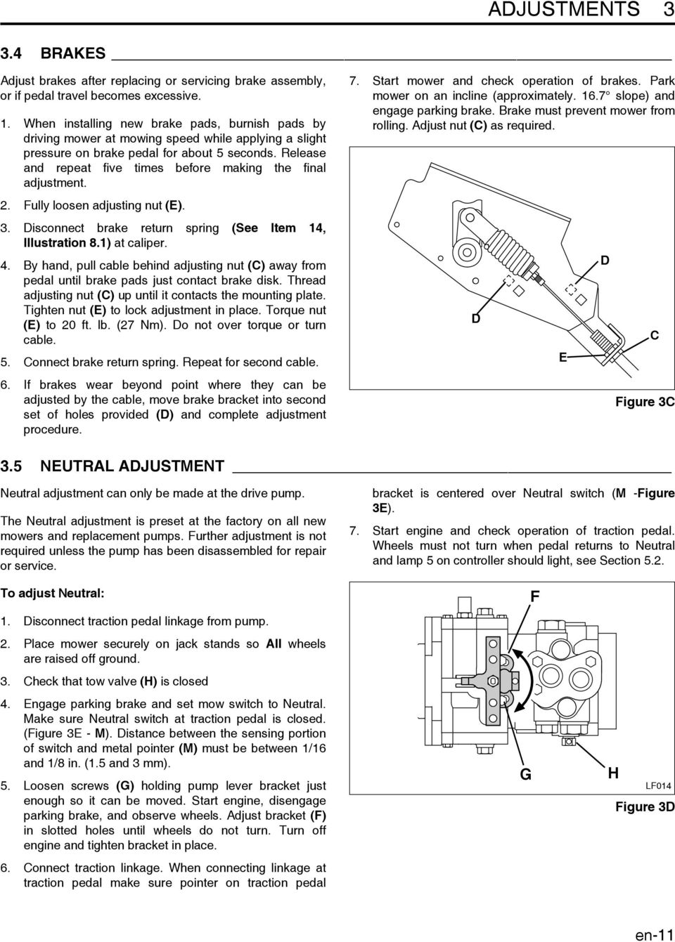 Release and repeat five times before making the final adjustment. 2. Fully loosen adjusting nut (E). 3. Disconnect brake return spring (See Item 1, Illustration 8.1) at caliper.
