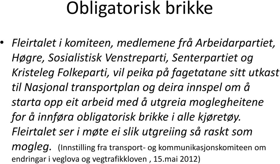 arbeid med å utgreia moglegheitene for å innføra obligatorisk brikke i alle kjøretøy.