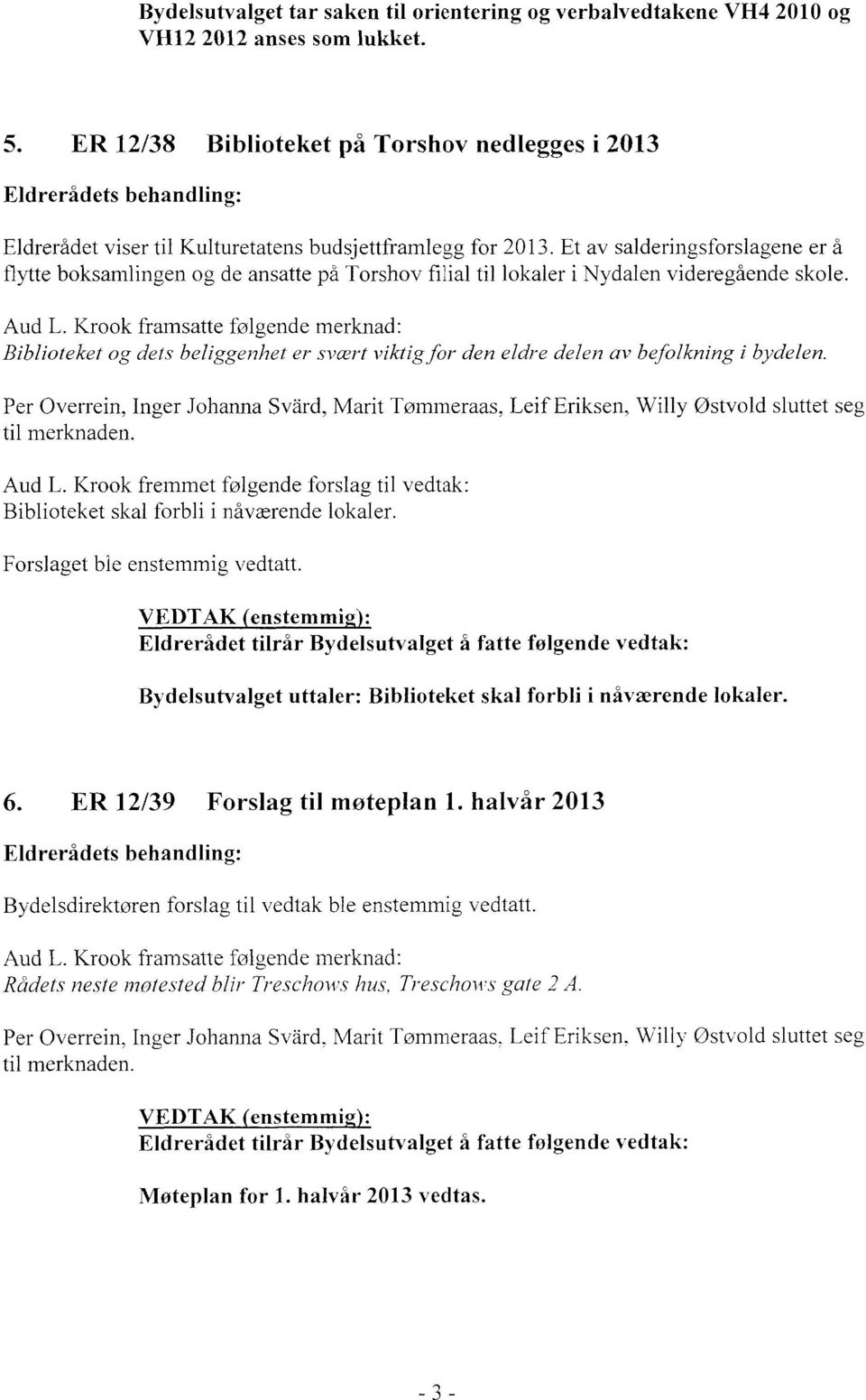 Et av salderingsforslagene er å flytte boksamlingen og de ansatte på Torshov filial til lokaler i Nydalen videregående skole. Aud L.