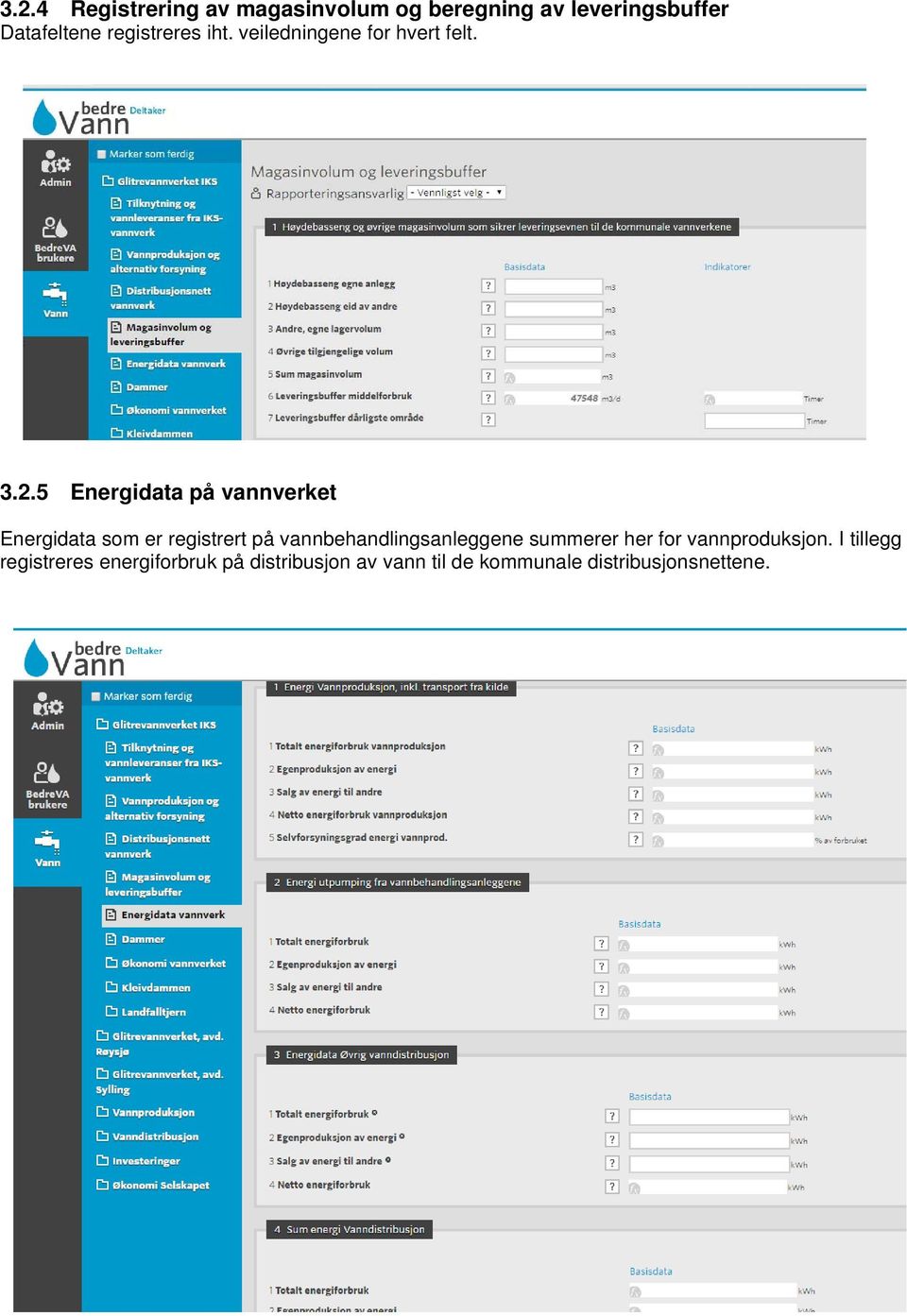 5 Energidata på vannverket Energidata som er registrert på vannbehandlingsanleggene