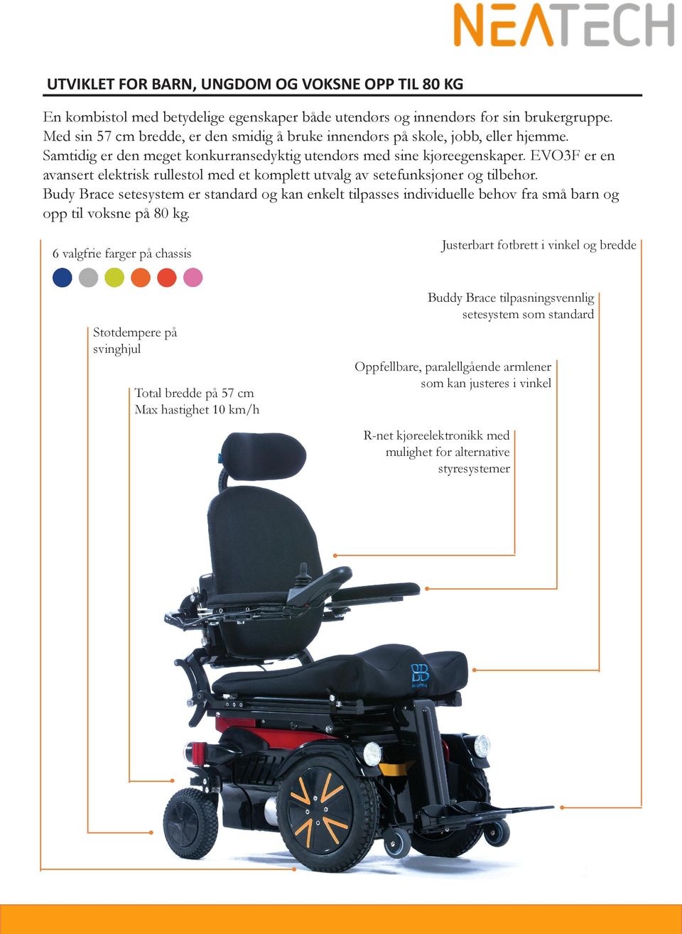 EVO3F er en avansert elektrisk rullestol med et komplett utvalg av setefunksjoner og tilbehør.