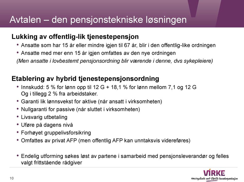 % for lønn mellom 7,1 og 12 G Og i tillegg 2 % fra arbeidstaker.