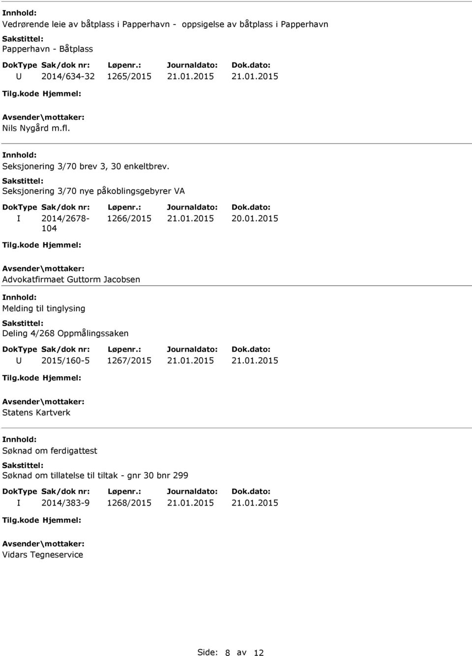 Seksjonering 3/70 nye påkoblingsgebyrer VA 2014/2678-104 1266/2015 Advokatfirmaet Guttorm Jacobsen Melding til tinglysing