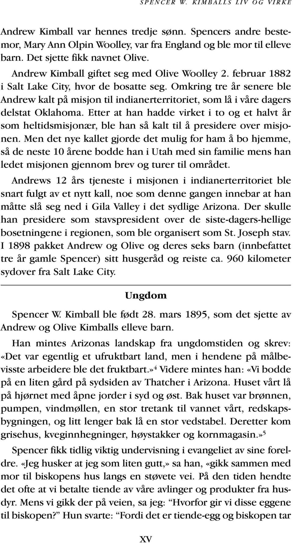 Omkring tre år senere ble Andrew kalt på misjon til indianerterritoriet, som lå i våre dagers delstat Oklahoma.