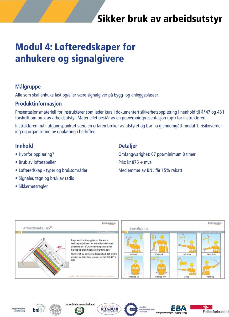 Materiellet består av en powerpointpresentasjon (ppt) for instruktøren.