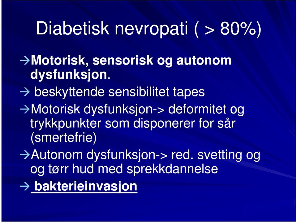 beskyttende sensibilitet tapes Motorisk dysfunksjon-> deformitet og