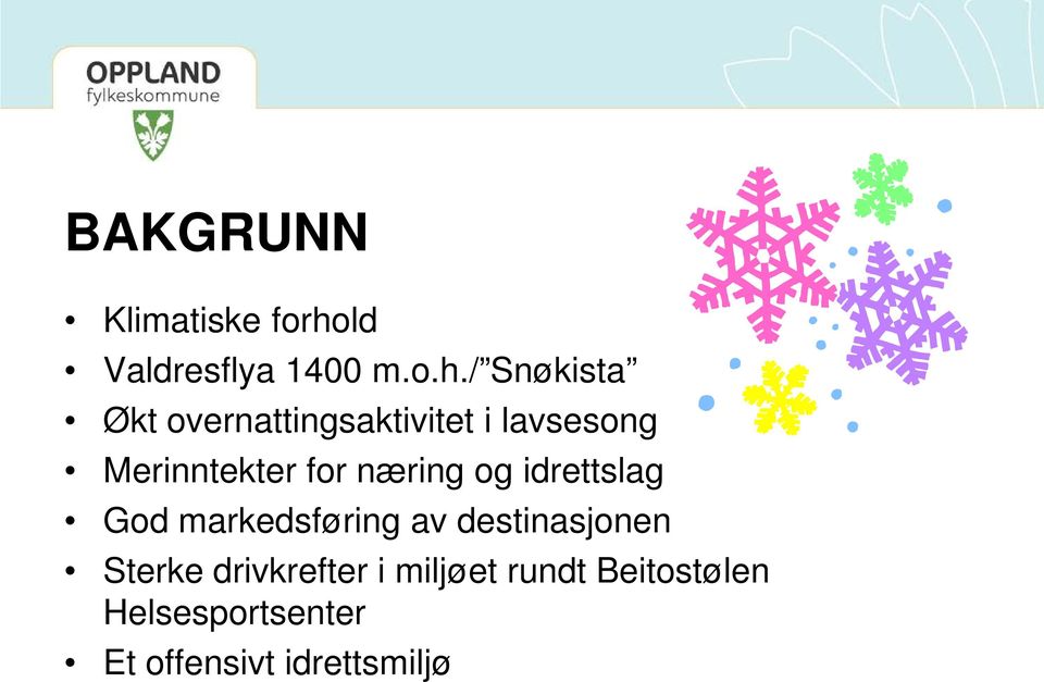 / Snøkista Økt overnattingsaktivitet i lavsesong Merinntekter for