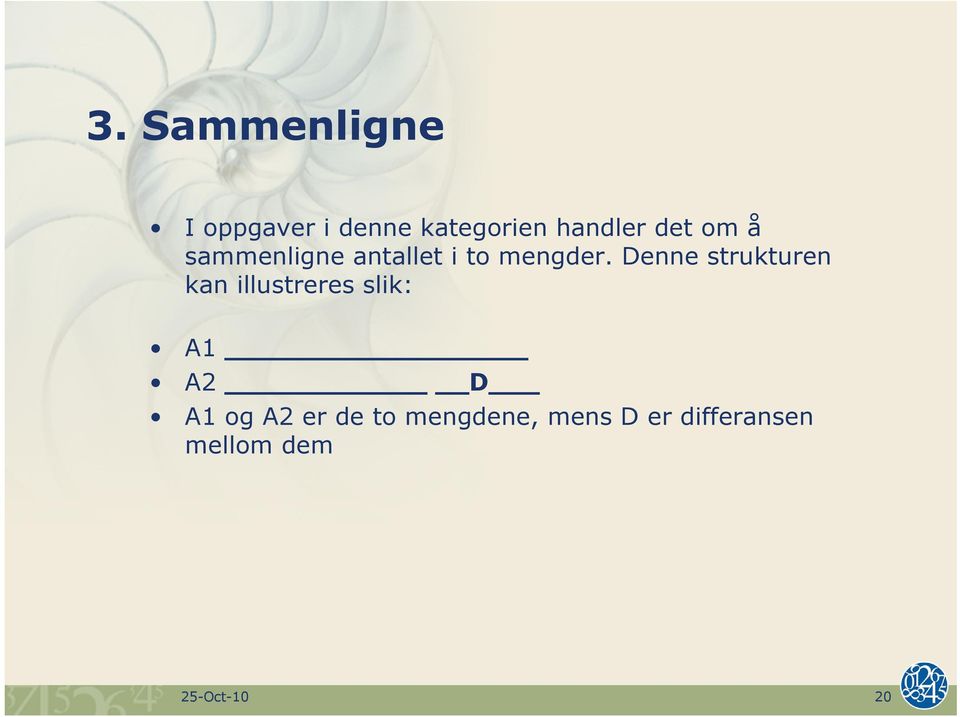 Denne strukturen kan illustreres slik: A1 A2 D A1 og