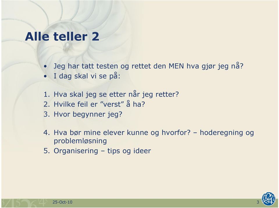 Hvilke feil er verst å ha? 3. Hvor begynner jeg? 4.